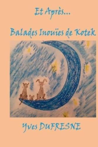 Et Apres... Balades Inouïes De Kotek