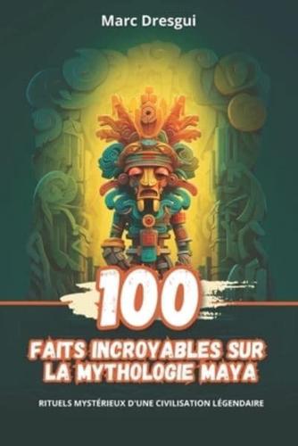 100 Faits Incroyables Sur La Mythologie Maya