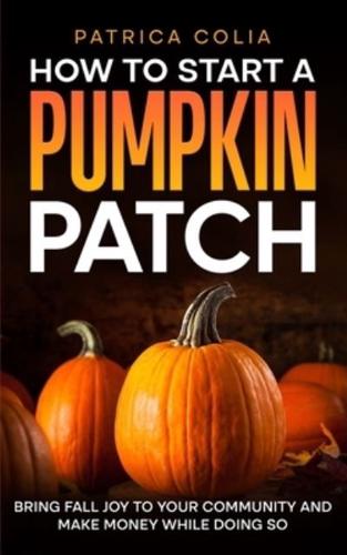 How to Start a Pumpkin Patch