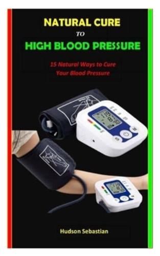 Natural Cure to High Blood Pressure