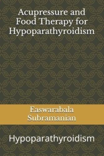 Acupressure and Food Therapy for Hypoparathyroidism