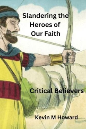 Slandering the Heroes of Our Faith