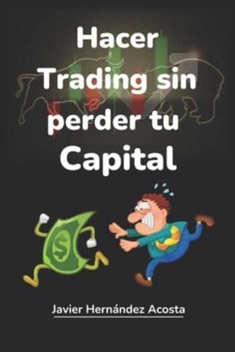 Hacer Trading Sin Perder Tu Capital