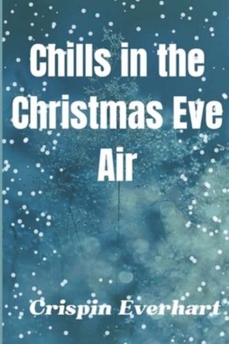 "Chills in the Christmas Eve Air,"