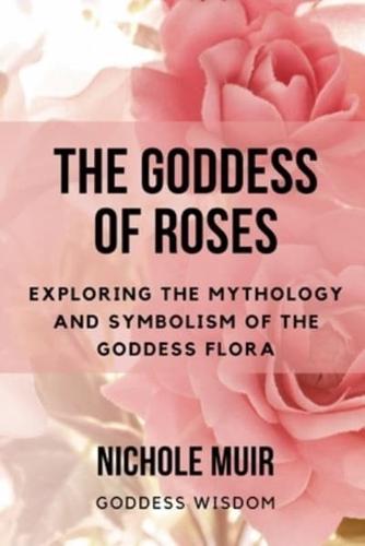 The Goddess of Roses