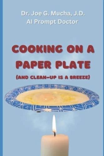 Cooking on a Paper Plate