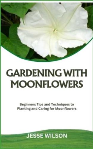 Gardening With Moonflowers