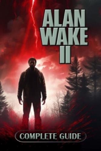 Alan Wake 2 Complete Guide