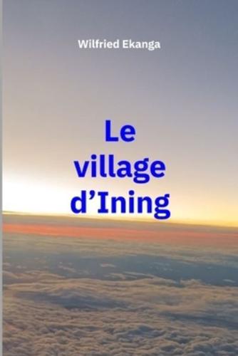 Le Village d'Ining