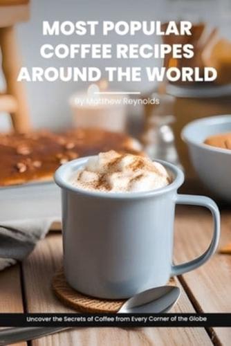 Most Popular Coffee Recipes Around The World Book