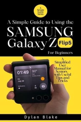 A Simple Guide to Using the Galaxy Z Flip5 for Beginners