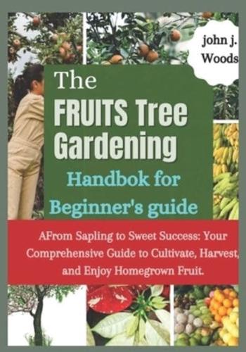 The Fruit Tree Gardining Handbook For Beginner's Guide