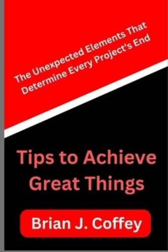 Tips to Achieve Great Things