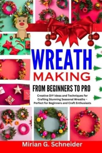 Wreath Making from Beginners to Pro