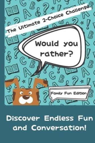 Would You Rather? The Ultimate 2-Choice Challenge