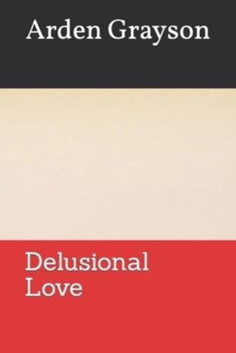 Delusional Love