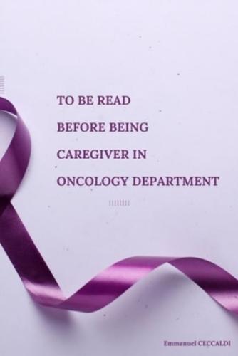 To Be Read Before Being Caregiver in Oncology Department