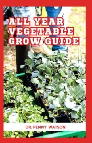 All Year Vegetable Grow Guide