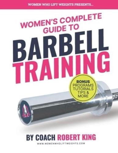 Women's Complete Guide To Barbell Training