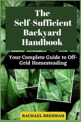 The Self-Sufficient Backyard Handbook