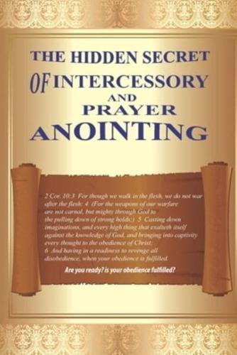 The Hidden Secret of Intercessory and Prayer Anointing