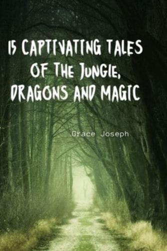 15 Captivating Tales of the Jungle, Dragons and Magic