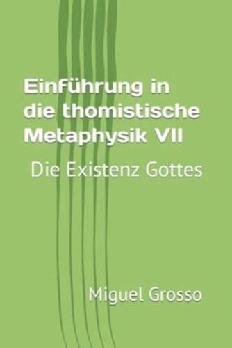 Einführung in Die Thomistische Metaphysik VII