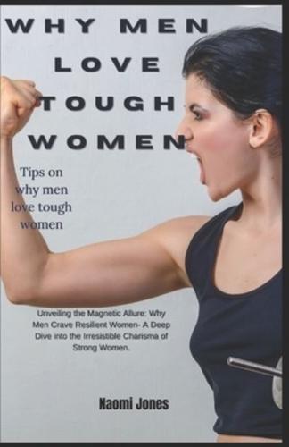 Why Men Love Tough Women