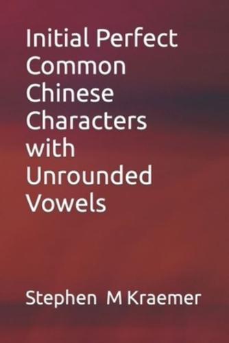 Initial Perfect Common Chinese Characters With Unrounded Vowels