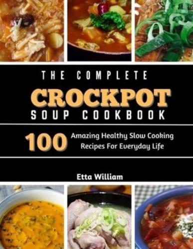 The Complete Crockpot SOUP Cookbook