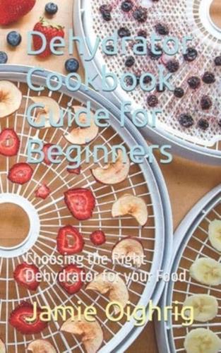 Dehydrator Cookbook Guide for Beginners