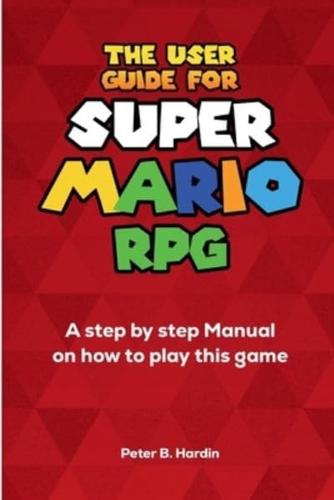 The User Guide for Super Mario RPG