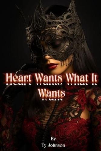 Heart Wants What It Wants