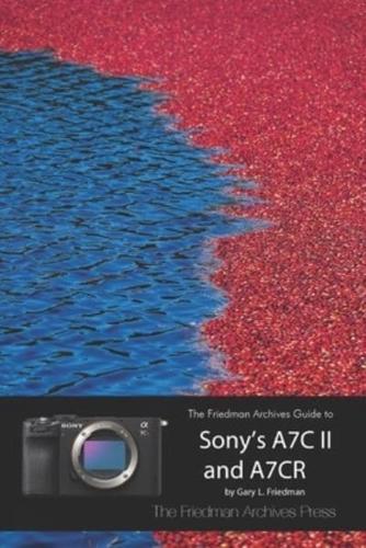 The Friedman Archives Guide to Sony's A7C II and A7CR (B&W Edition)