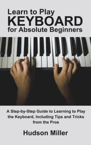 Learn to Play Keyboard for Absolute Beginners