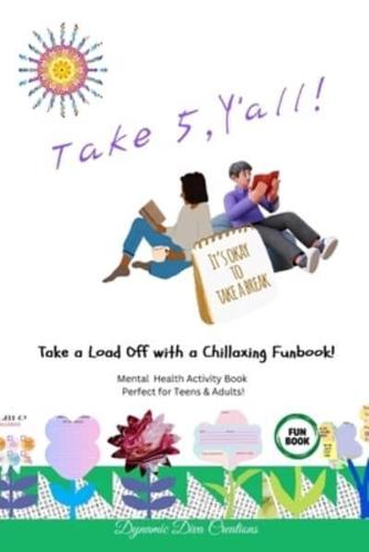 Take 5, Y'all! A Mental Health Activity Book for Teens & Adults