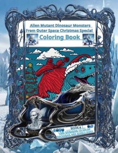 Alien Mutant Dinosaur Monsters From Outer Space Christmas Special Coloring Book