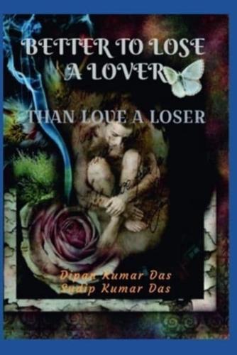 Better to Lose a Lover, Than Love a Loser