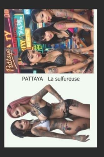 PATTAYA La Sulfureuse