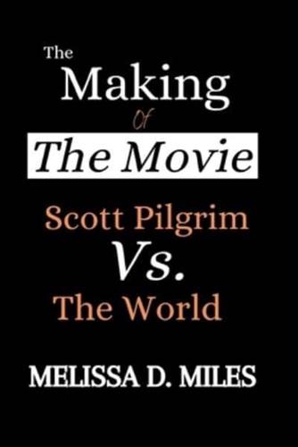 The Making of The Movie Scott Pilgrim Vs. The World