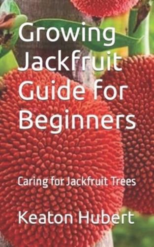 Growing Jackfruit Guide for Beginners