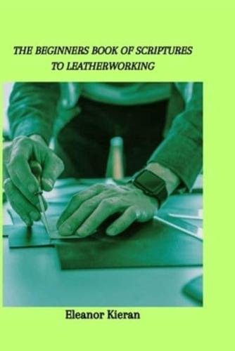 The Beginners Book of Scriptures to Leatherworking