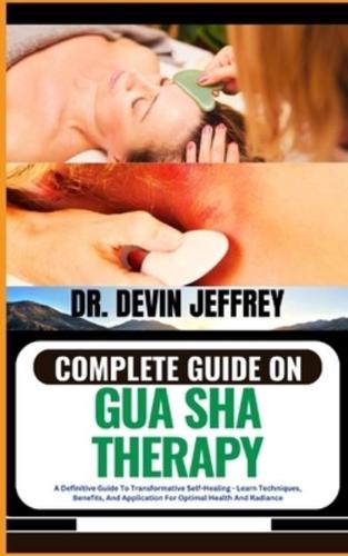 Complete Guide on Gua Sha Therapy