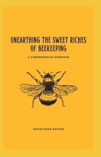 Unearthing the Sweet Riches of Beekeeping