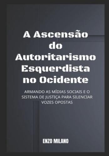 A Ascensão Do Autoritarismo Esquerdista No Ocidente