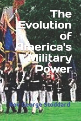 The Evolution of America's Military Power