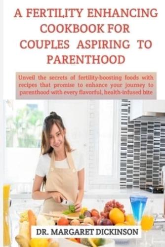 A Fertility Enhancing Cookbook for Couples Aspiring to Parenthood