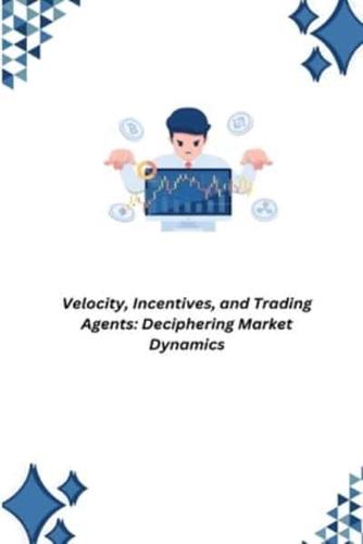 Velocity, Incentives, and Trading Agents