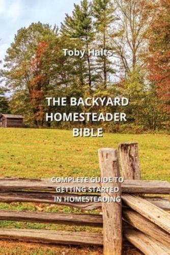 The Backyard Homesteader Bible