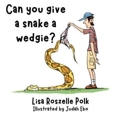 Can You Give a Snake a Wedgie?